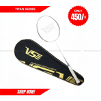 Titan Series VS Badminton Racket – Titan 5, 7, 7 Pro, 8, 9, 10, 10PR & 10 Special